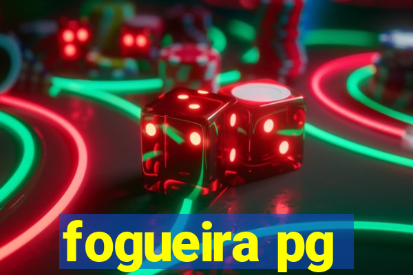 fogueira pg